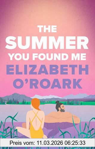 Elizabeth O'Roark The Summer You Found Me, A Deeply Emotional Romance That You Won't Be Able To Put Down!