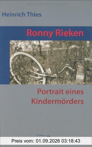 Ronny Rieken: Portrait eines Kindermörders