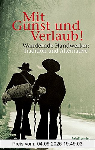 Mit Gunst und Verlaub!: Wandernde Handwerker: Tradition und Alternative