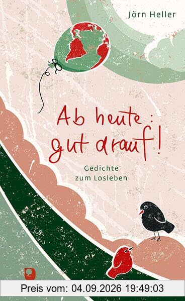 Ab heute gut drauf!: Gedichte zum Losleben (Präsent Premium)