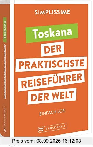 Bruckmann Reiseführer Europa: SIMPLISSIME – der praktischste Reiseführer der Welt – Toskana: Erlebnisreiche Rundreisen in einem kompakten Reisehandbuch.