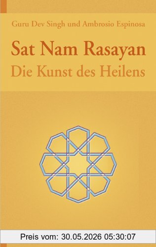 Singh, Guru Dev Sat Nam Rasayan, Die Kunst Des Heilens