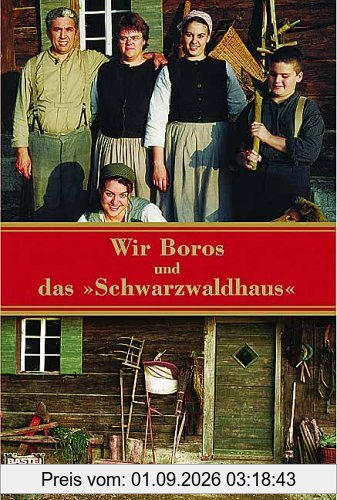 Wir Boros und das Schwarzwaldhaus.