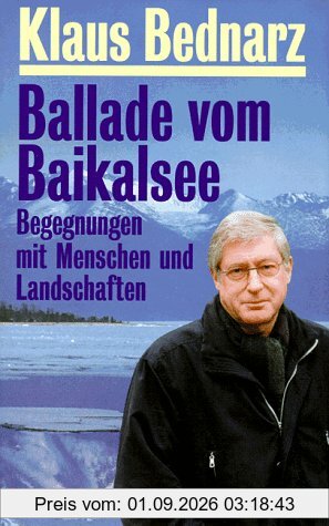 Ballade vom Baikalsee. Begegnungen mit Menschen und Landschaften