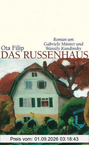 Das Russenhaus. Roman um Gabriele Münter und Wassily Kandinsky