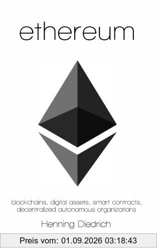 Ethereum: Blockchains, Digital Assets, Smart Contracts, Decentralized Autonomous Organizations