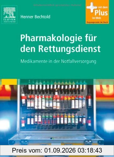 Pharmakologie für den Rettungsdienst: Medikamente in der Notfallversorgung - mit Zugang zum Elsevier-Portal