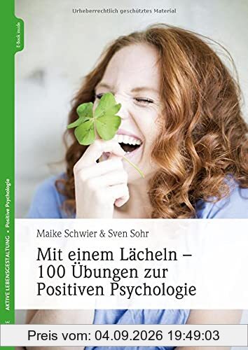Mit einem Lächeln - 100 Übungen zur Positiven Psychologie