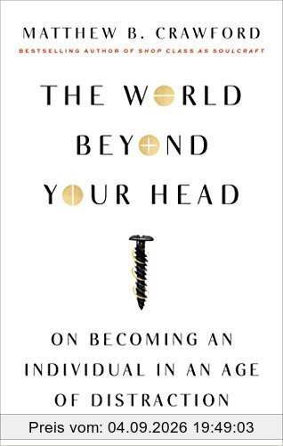 The World Beyond Your Head: On Becoming an Individual in an Age of Distraction