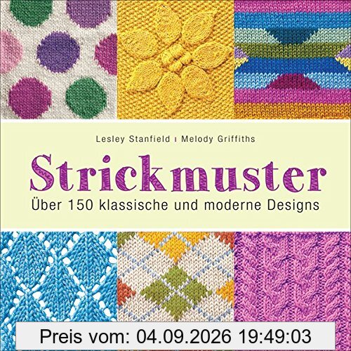 Strickmuster: Über 150 klassische und moderne Designs