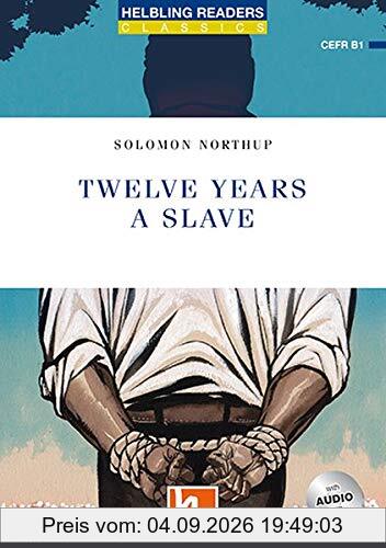 Twelve Years a Slave, mit 1 Audio-CD: Helbling Readers Blue Series Classics / Level 5 (B1) (Helbling Readers Classics)