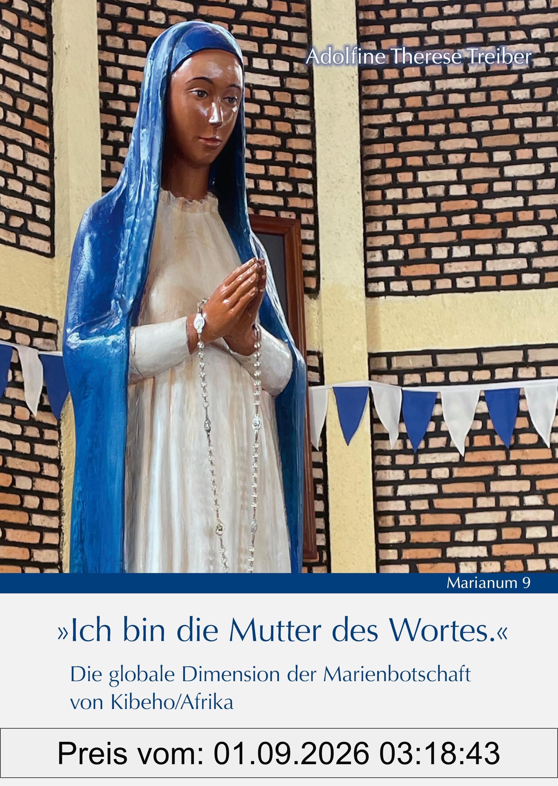 „Ich bin die Mutter des Wortes.“: Die globale Dimension der Marienbotschaft von Kibeho/Afrika (MARIANUM)