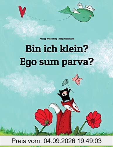 Bin ich klein? Ego sum parva?: Kinderbuch Deutsch-Latein (bilingual/zweisprachig)