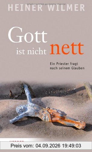 Gott ist nicht nett: Ein Priester fragt nach seinem Glauben