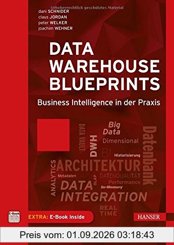 Data Warehouse Blueprints: Business Intelligence in der Praxis