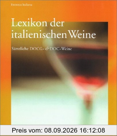 Lexikon der italienischen Weine: Sämtliche DOCG- und DOC-Weine