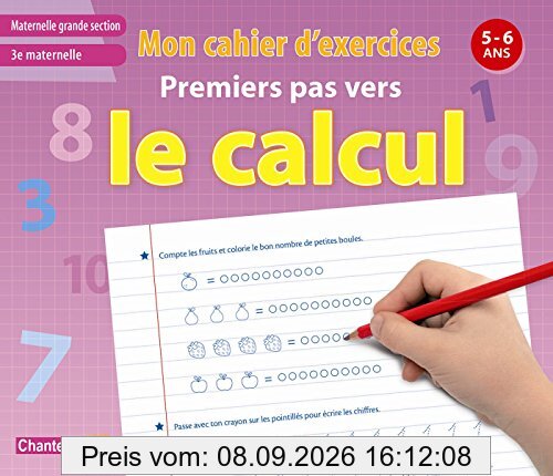 Premiers pas vers le calcul : maternelle grande section, 3e maternelle, 5-6 ans