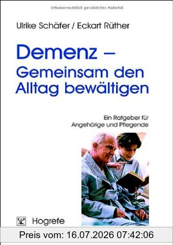 Ulrike Schäfer Demenz - Gemeinsam Den Alltag Bewältigen, Ein Ratgeber Für Angehörige Und Pflegende
