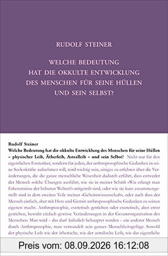 Welche Bedeutung hat die okkulte Entwicklung des Menschen für seine Hüllen - physischen Leib, Ätherleib, Astralleib - und sein Selbst?: Zehn Vorträge, Den Haag 1913 (Rudolf Steiner Gesamtausgabe)