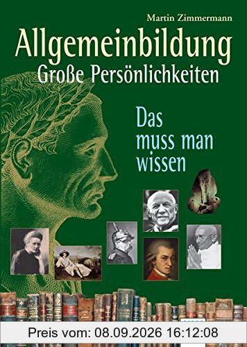Allgemeinbildung. Große Persönlichkeiten: Das muss man wissen