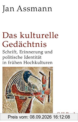 Das kulturelle Gedächtnis: Schrift, Erinnerung und politische Identität in frühen Hochkulturen