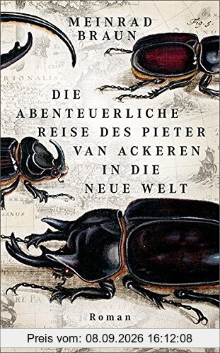 Die abenteuerliche Reise des Pieter van Ackeren in die neue Welt: Roman