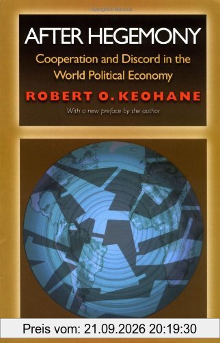 After Hegemony: Cooperation and Discord in the World Political Economy (Princeton Classic Editions)