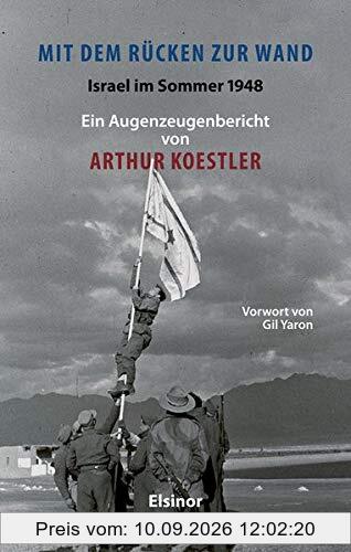 Mit dem Rücken zur Wand: Israel im Sommer 1948: Ein Augenzeugenbericht