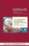 Handbuch der deutschen Geschichte in 24 Bänden. Bd.17: Die Urkatastrophe Deutschlands. Der Erste Weltkrieg (1914-1918)
