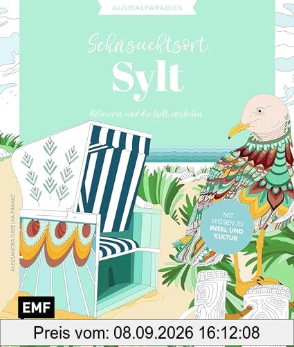 Ausmalparadies – Sehnsuchtsort Sylt: Ein entspannendes Ausmalbuch für friesische Momente und Inspiration | Kolorieren und die Welt entdecken: Mit ... entdecken: Mit Wissen zu Insel und Leuten