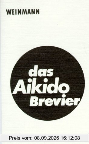 Das Aikido Brevier: Ein Leitfaden für Technik und Prüfung