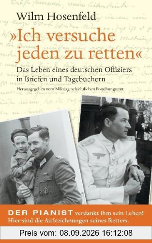 »Ich versuche jeden zu retten.« Das Leben eines deutschen Offiziers in Briefen und Tagebüchern
