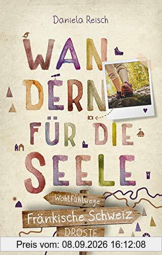 Fränkische Schweiz. Wandern für die Seele: Wohlfühlwege