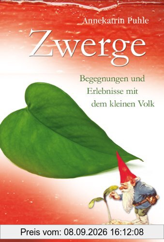 Zwerge - Begegnungen und Erlebnisse mit dem Kleinen Volk