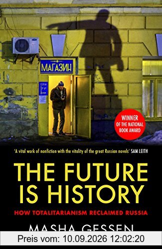 The Future is History: How Totalitarianism Reclaimed Russia