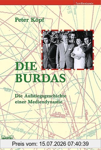 Peter Köpf Die Burdas, Die Aufstiegsgeschichte Einer Mediendynastie, Die Austiegsgeschichte Einer Mediendynastie