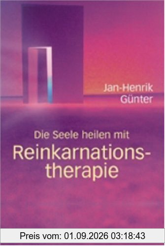Die Seele heilen mit Reinkarnationstherapie