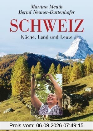 Schweiz: Küche, Land und Leute