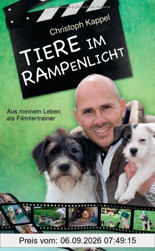 Tiere im Rampenlicht: Aus meinem Leben als Filmtiertrainer