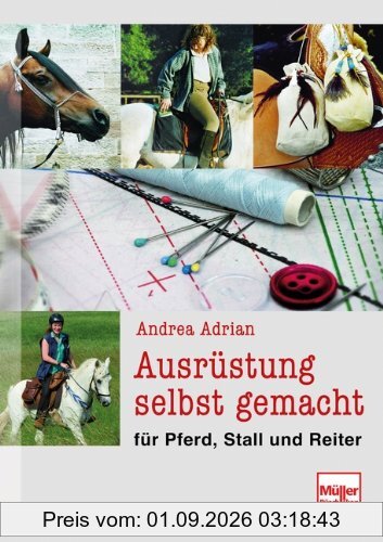 Ausrüstung selbst gemacht: für Pferd, Stall und Reiter