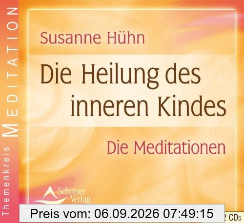 Die Heilung des inneren Kindes - Die Meditationen - 2 Audio-CDs