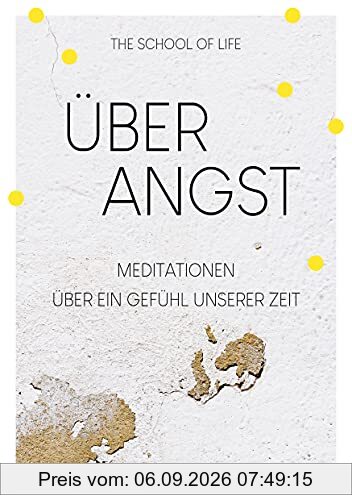 Über Angst: Meditationen über ein Gefühl unserer Zeit