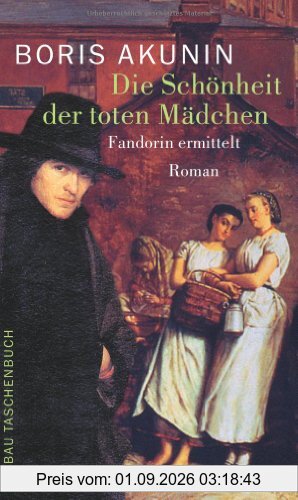 Die Schönheit der toten Mädchen: Fandorin ermittelt. Roman