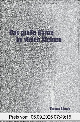 Das große Ganze im vielen Kleinen