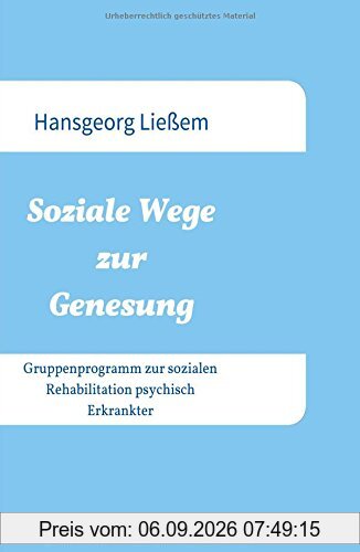 Soziale Wege zur Genesung: Gruppenprogramm zur sozialen Rehabilitation psychisch Erkrankter