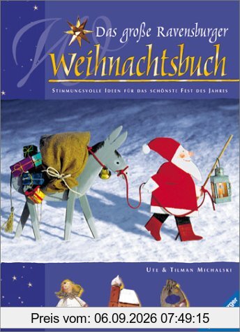 Das große Ravensburger Weihnachtsbuch: Stimmungsvolle Ideen für das schönste Fest des Jahres