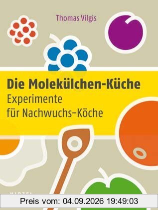 Die Molekülchen-Küche: Experimente für Nachwuchs-Köche