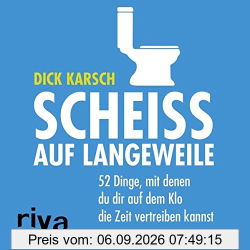 Scheiß auf Langeweile: 52 Dinge, mit denen du dir auf dem Klo die Zeit vertreiben kannst