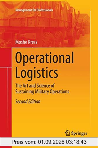 Operational Logistics: The Art and Science of Sustaining Military Operations (Management for Professionals)