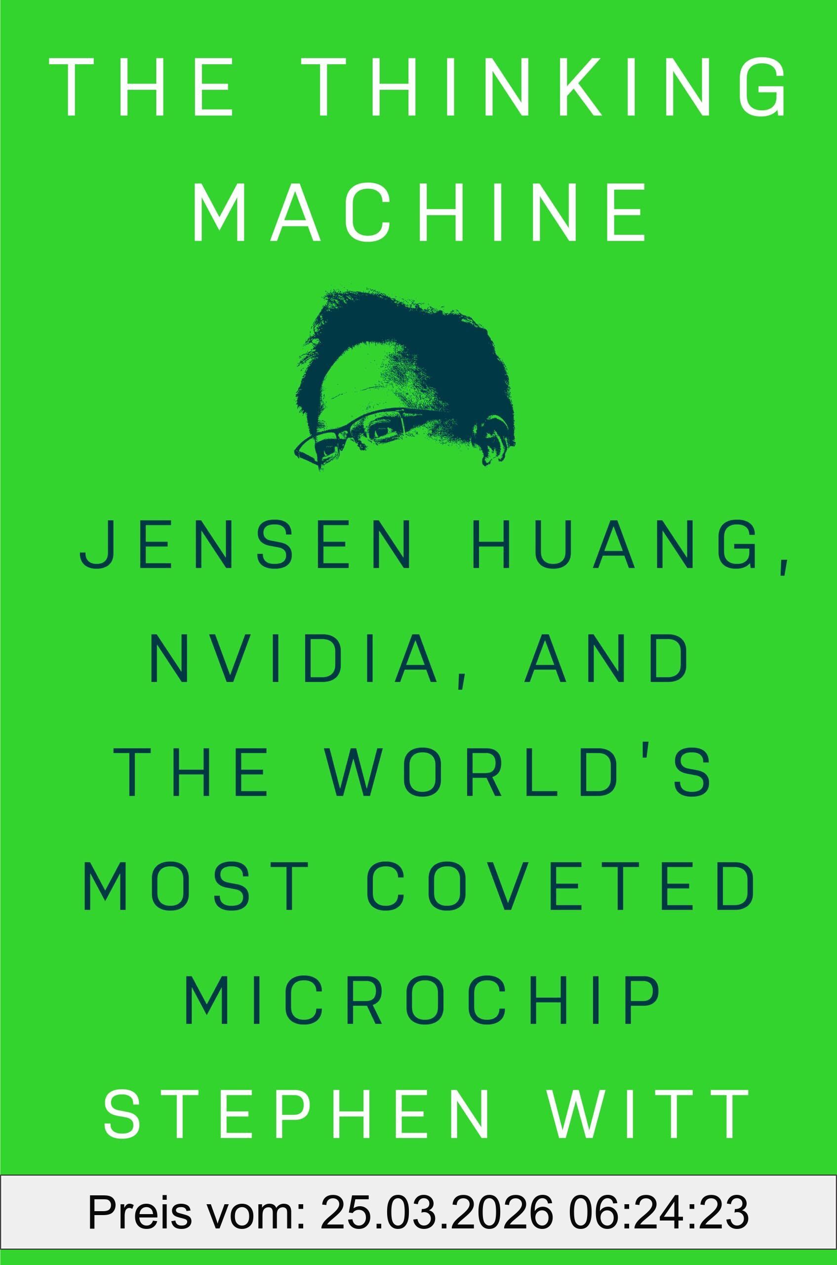Stephen Witt The Thinking Machine, Jensen Huang, Nvidia, And The World's Most Coveted Microchip